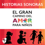 El Gran Camino del Amor Para Niños - Historias Sonoras